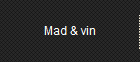 Mad & vin